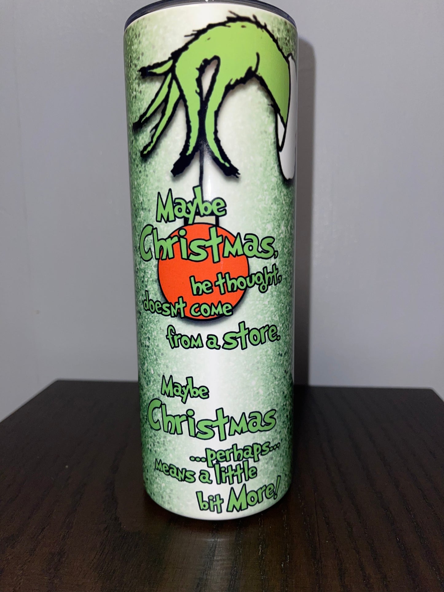 Maybe Christmas Grinch 20 oz. Tumbler